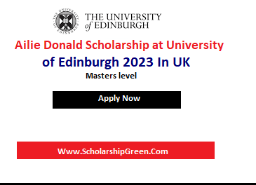 Ailie Donald Scholarship at University of Edinburgh 2023 In UK