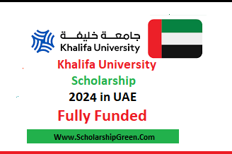 Fully Funded Khalifa University Scholarship 2024-25 In UAE